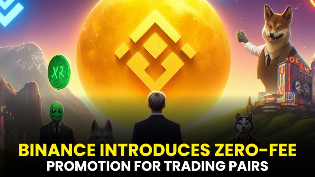 Binance Introduces Zero-Fee Promotion for Trading Pairs of 6 Altcoins on Its Bitcoin Exchange Platform!