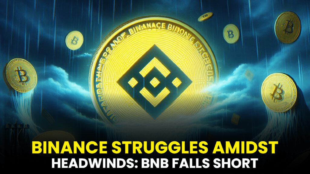 Binance Struggles Amidst Headwinds: BNB Falls Short in the $180 Billion Crypto Market Surge