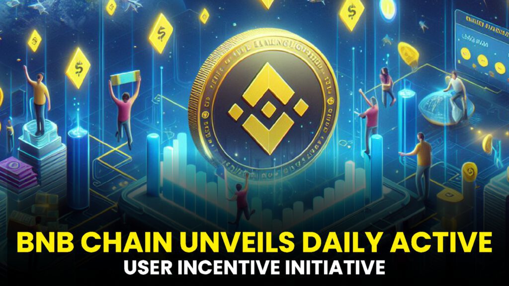 BNB Chain Unveils Daily Active User (DAU) Incentive Initiative with Monthly Rewards Reaching $200K (December 7)