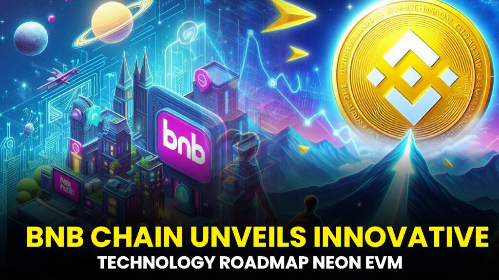 BNB CHAIN UNVEILS INNOVATIVE