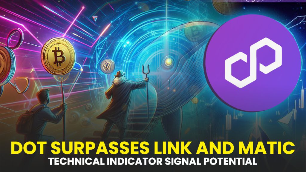 DOT SURPASSES LINK AND MATIC