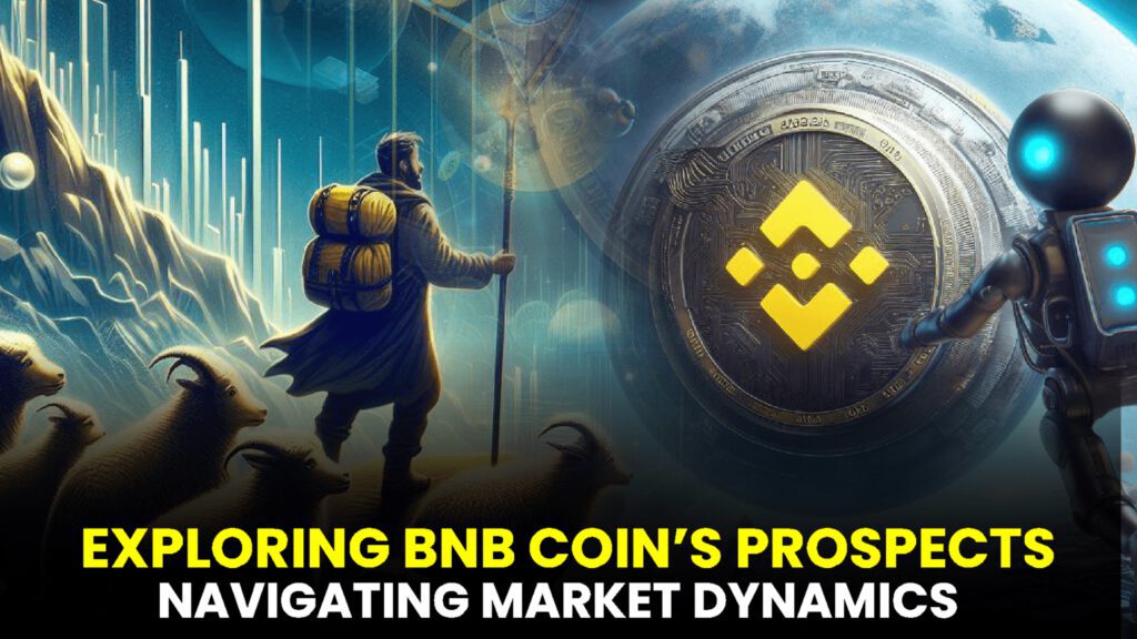 Exploring BNB Coin’s Prospects: Navigating Market Dynamics and Forecasting Prices