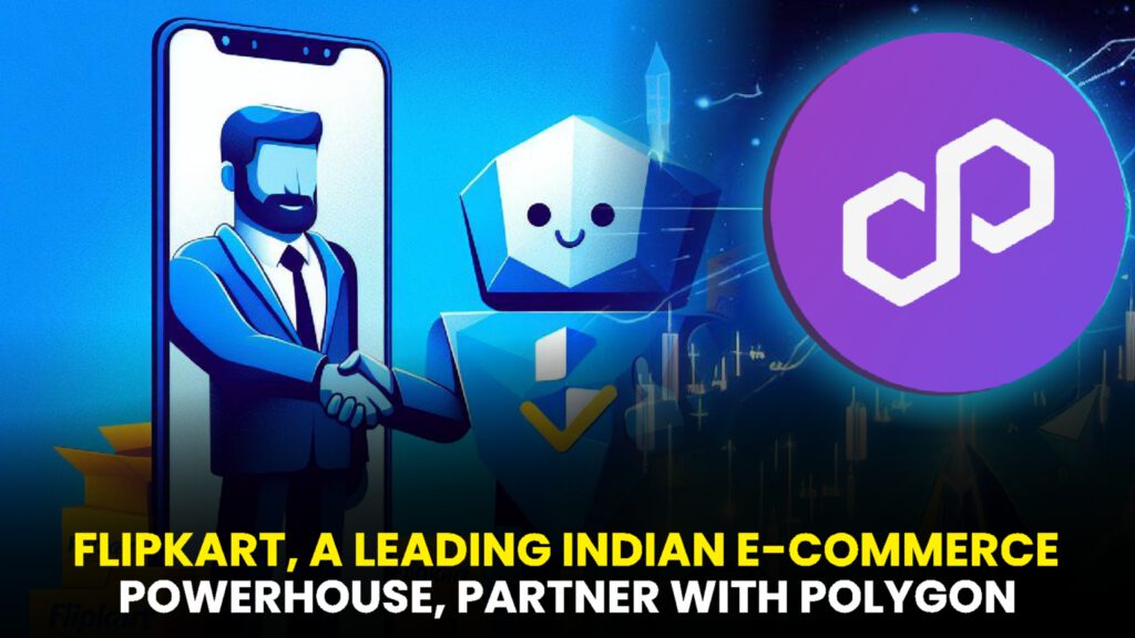 Flipkart, a Leading Indian E-commerce Powerhouse, Partners with Polygon (MATIC)!