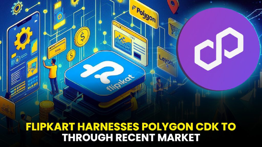 Flipkart Harnesses Polygon CDK to Power a Specialized Blockchain for Web3 Loyalty Initiatives