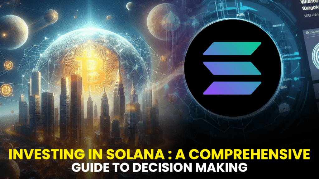 Investing in Solana: A Comprehensive Guide to Decision Making