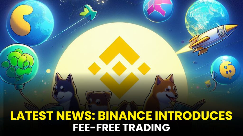 Latest News: Binance Introduces Fee-Free Trading for XRP, ETH, SOL, DOGE, LINK, and BNB