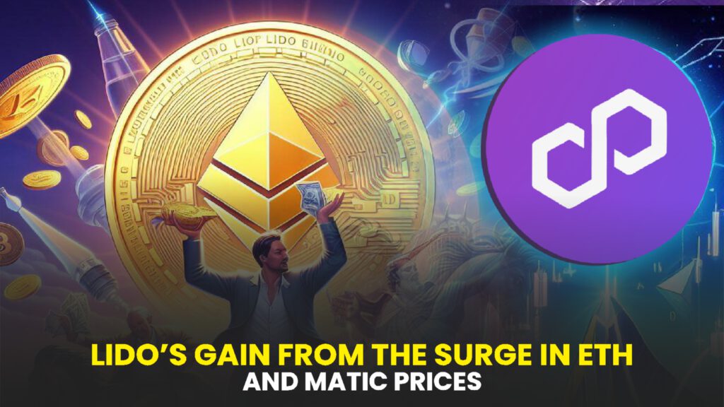 Lido’s Gain from the Surge in ETH and MATIC Prices