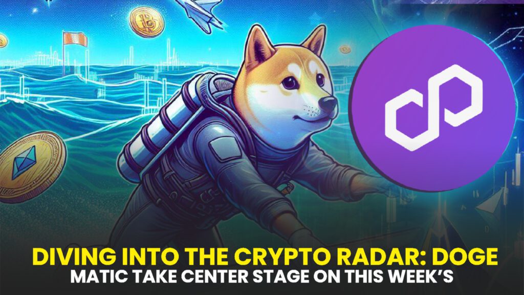 Diving into the Crypto Radar: DOGE, INJ, and MATIC Take Center Stage on This Week’s Analyst-Generated Watchlist