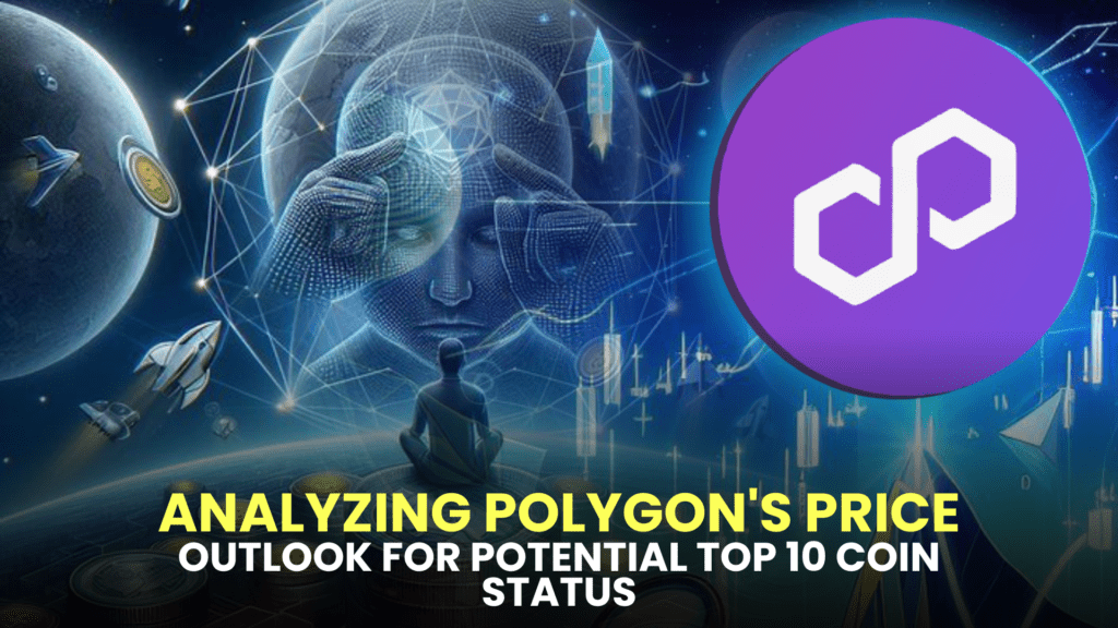 MATIC Takes Center Stage: Analyzing Polygon's Price Outlook for Potential Top 10 Coin Status