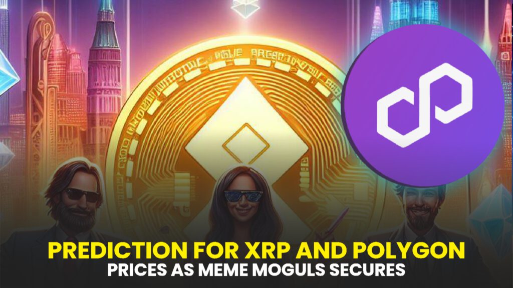 Predictions for XRP and Polygon Prices as Meme Moguls Secures $250,000 Funding