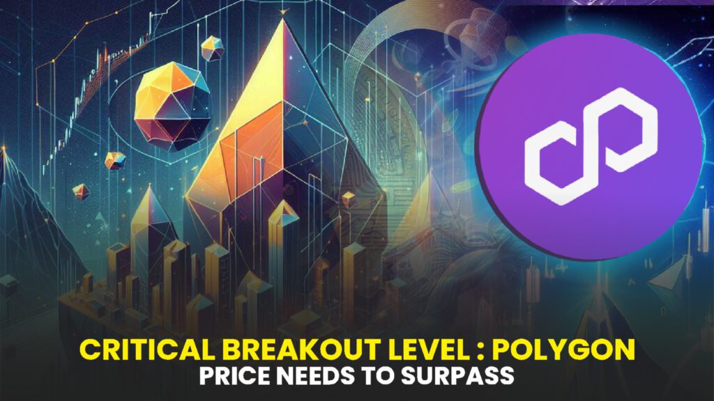 Critical Breakout Level: Polygon (MATIC) Price Needs to Surpass for Uptrend Resumption