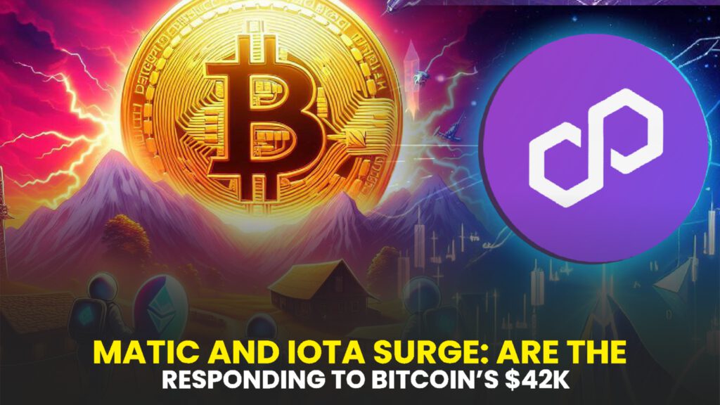 MATIC and IOTA Surge: Are They Responding to Bitcoin’s $42K Peak or Following Their Own Independent Uptrends?