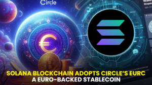 SOLANA BLOCKCHAIN ADOPTS CIRCLES EURC