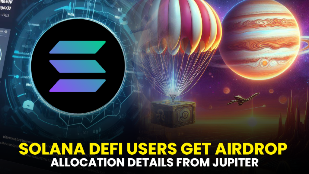 Solana DeFi Users Get Airdrop Allocation Details from Jupiter