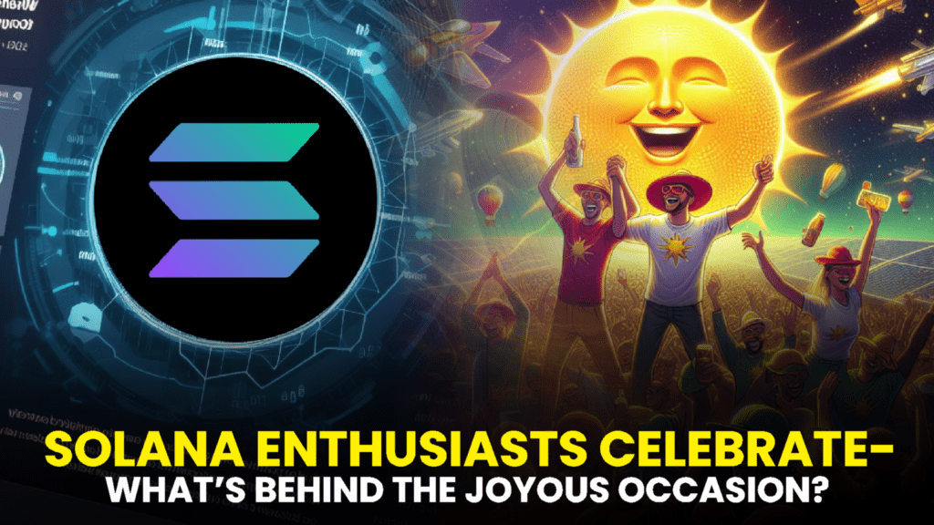 Solana Enthusiasts Celebrate – What's Behind the Joyous Occasion?