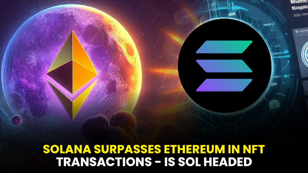 SOLANA SURPASSES ETHEREUM IN NFT