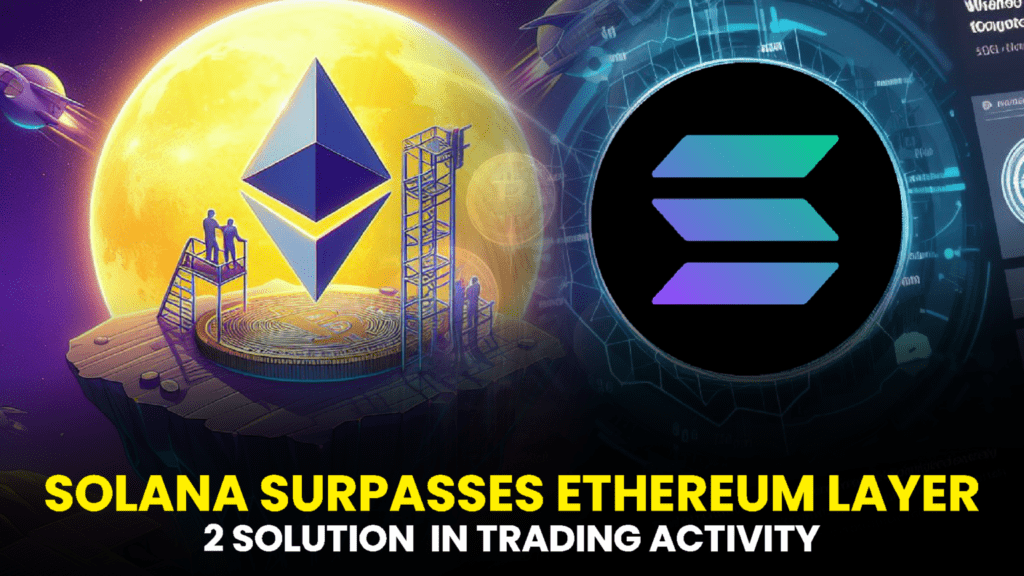 Solana (SOL) Surpasses Ethereum Layer 2 Solutions in Trading Activity, According to Data