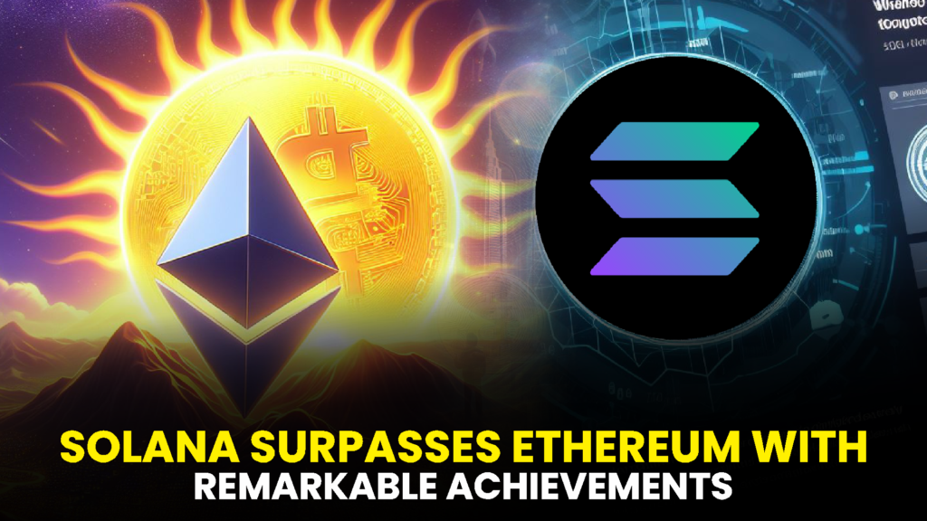 SOLANA SURPASSES ETHEREUM WITH