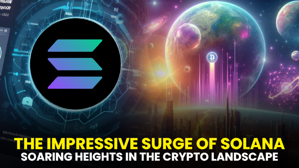 The Impressive Surge of Solana in 2023: Soaring Heights in the Crypto Landscape