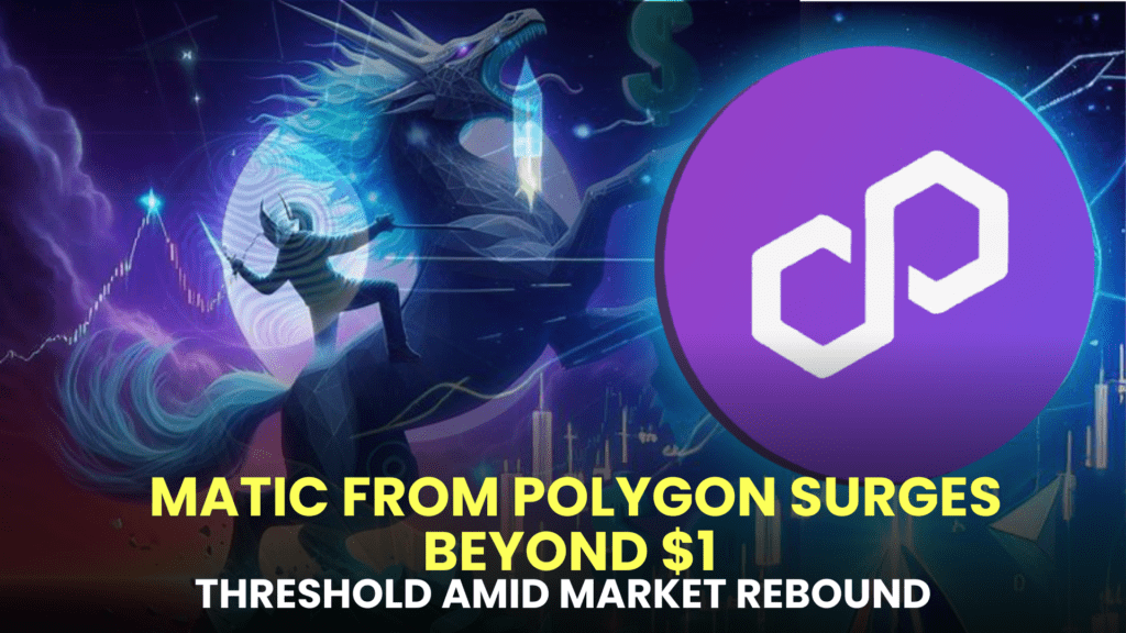 MATIC from Polygon Surges Beyond $1 Threshold Amid Market Rebound