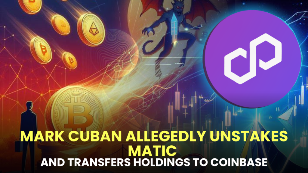 Mark Cuban Allegedly Unstakes MATIC and Transfers Holdings to Coinbase