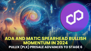 ADA and MATIC Spearhead Bullish Momentum in 2024, Pullix (PLX) Presale Advances to Stage 6