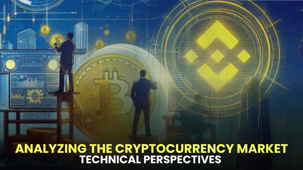 Analyzing the Cryptocurrency Market: Technical Perspectives on Bitcoin, Ethereum, and BNB Coin