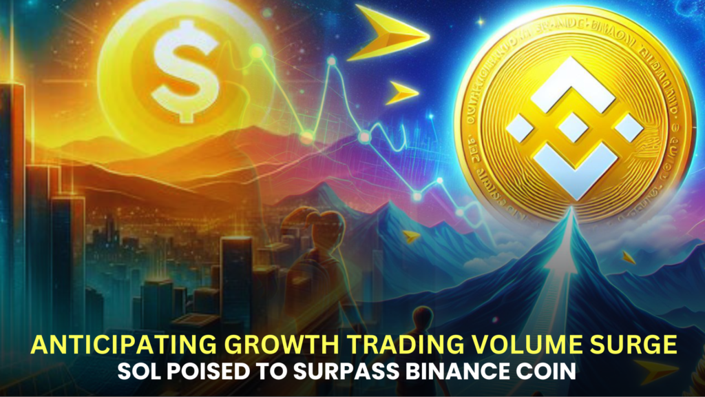 Solana's Future Outlook: Anticipating Growth with a $2.2 Billion Trading Volume Surge – Is SOL Poised to Surpass Binance Coin?