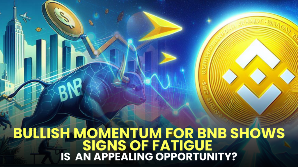 Bullish Momentum for BNB Shows Signs of Fatigue – Is the Short-term Dip an Appealing Opportunity?