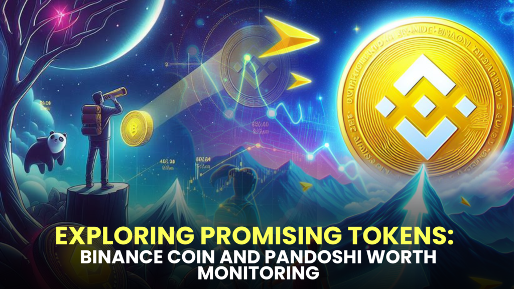 Exploring Promising Tokens: Binance Coin (BNB) and Pandoshi (PAMBO) Worth Monitoring