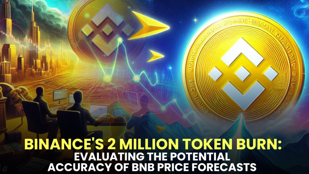 Binance's 2 Million Token Burn: Evaluating the Potential Accuracy of BNB Price Forecasts