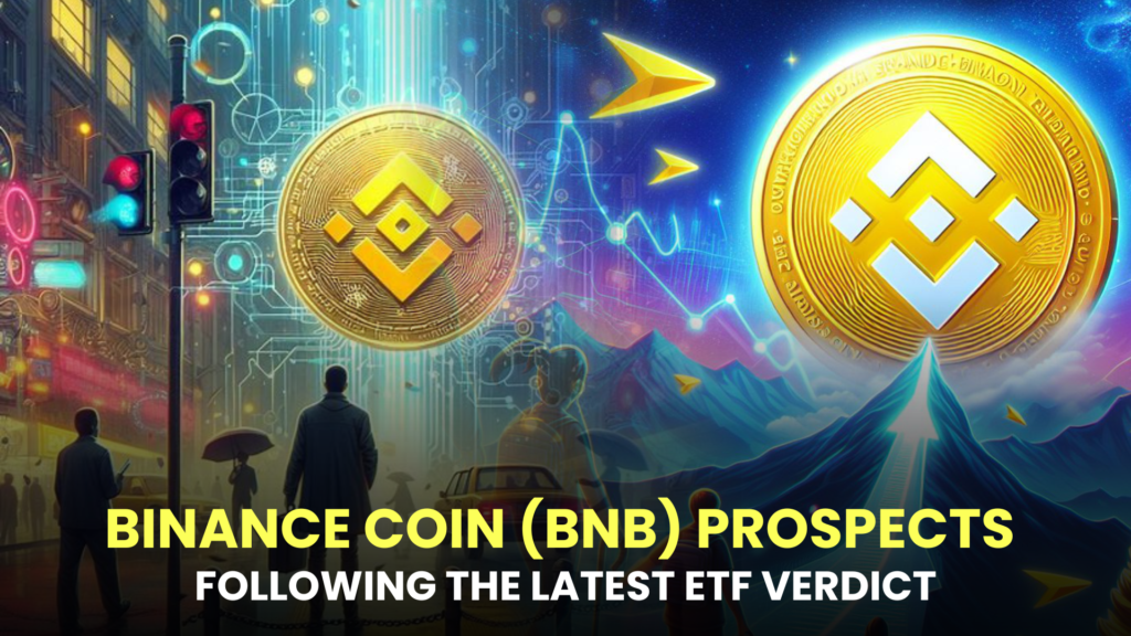 Binance Coin (BNB) Prospects Following the Latest ETF Verdict