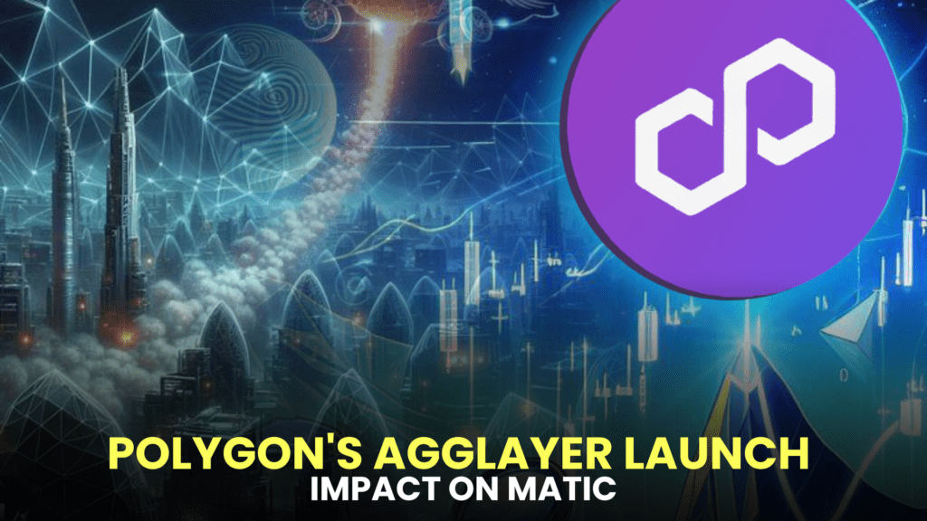 Impact of Polygon's AggLayer Launch on MATIC