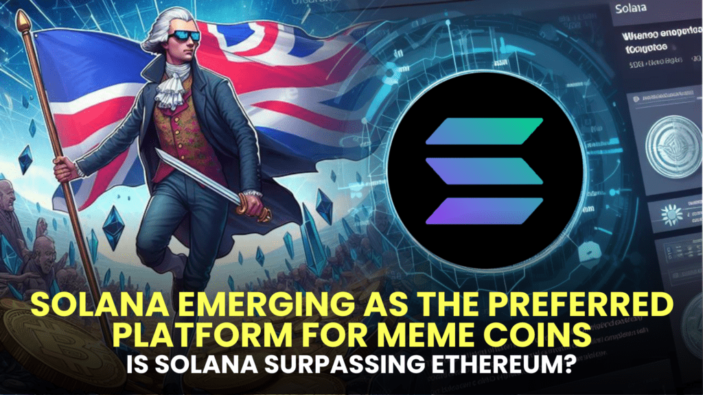 Is Solana Emerging as the Preferred Platform for Meme Coins, Surpassing Ethereum?