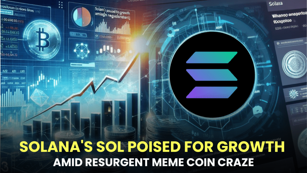 SOLANA's SOL Poised for Growth Amid Resurgent Meme Coin Craze