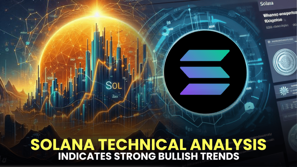 Solana (SOL) Technical Analysis Indicates Strong Bullish Trends, Caution Advised: Expert Perspective