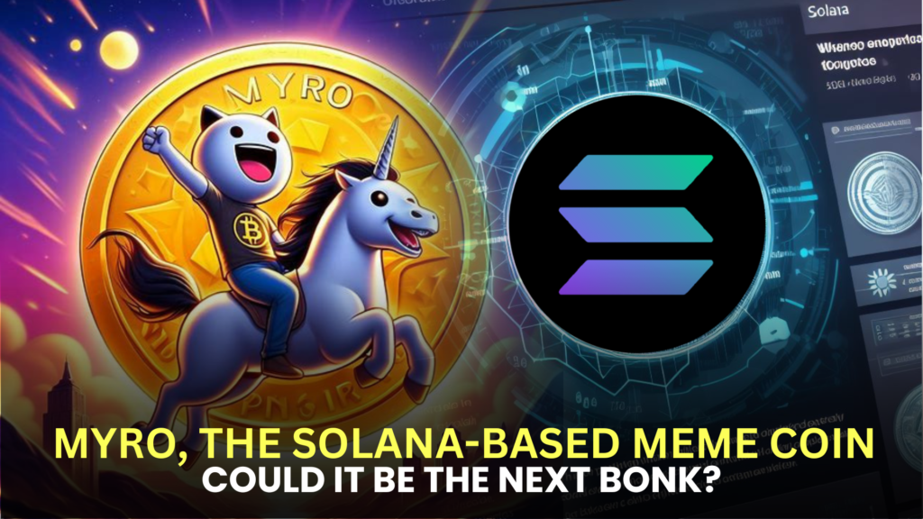 Myro (MYRO), the Solana-based Meme Coin, Surges 75% - Could it be the Next BONK?
