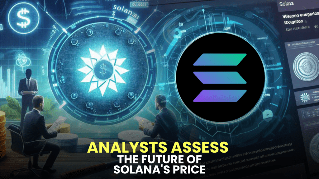 Analysts Assess the Future of Solana's Price