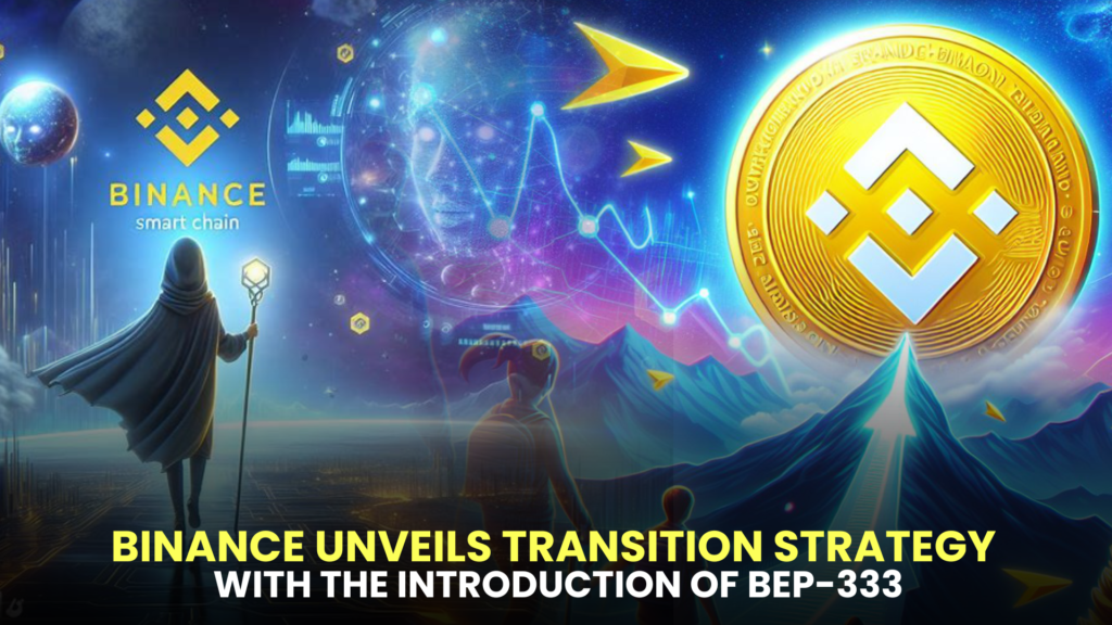 Binance Smart Chain Unveils Transition Strategy with the Introduction of BEP-333