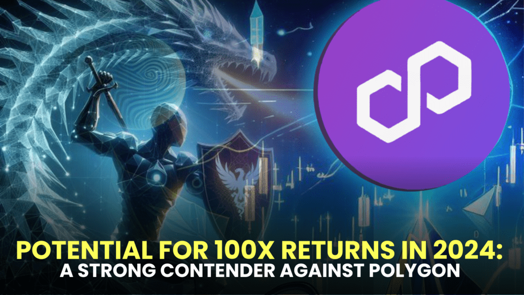 Potential for 100x Returns in 2024: A Strong Contender Against Polygon (MATIC)