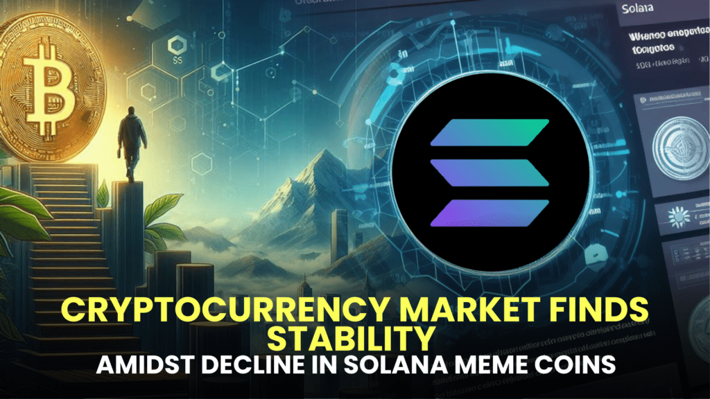 Cryptocurrency Market Finds Stability Amidst Decline in Solana Meme Coins