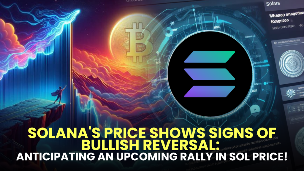 Solana's Price Shows Signs of Bullish Reversal: Anticipating an Upcoming Rally in SOL Price!