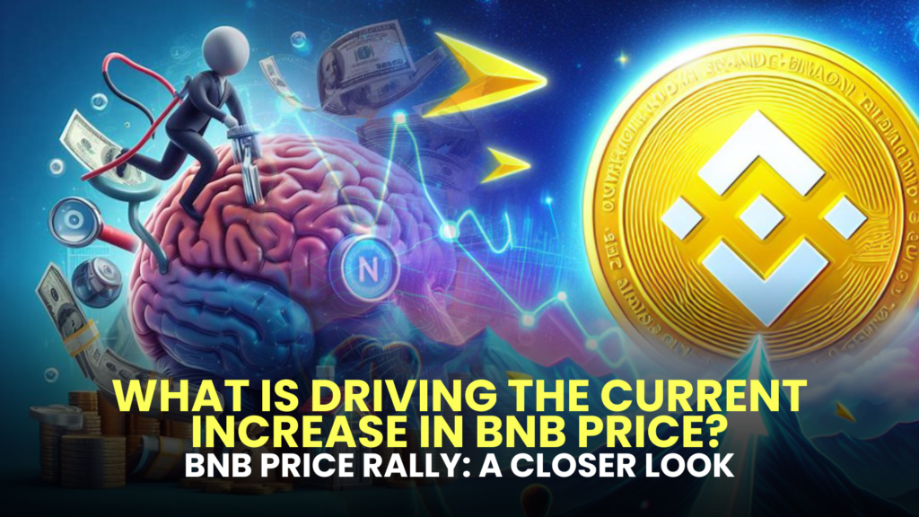 What is driving the current increase in BNB price?