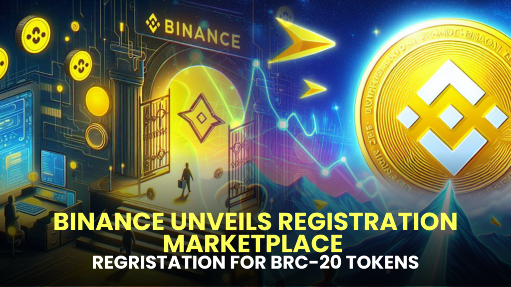 Binance Unveils Registration Marketplace for BRC-20 Tokens