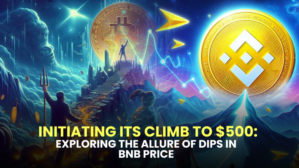 Initiating its Climb to $500: Exploring the Allure of Dips in BNB Price