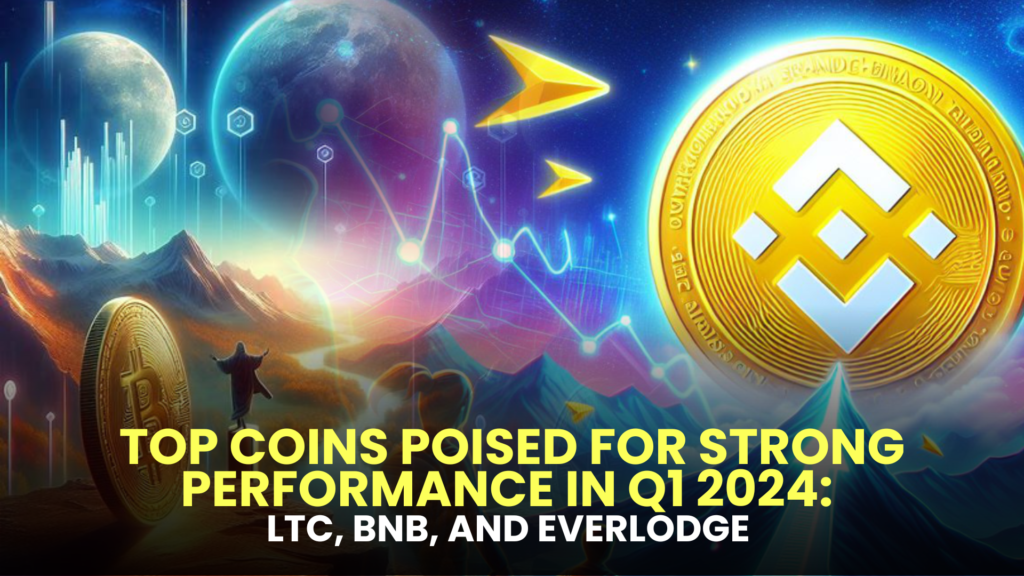 Top Coins Poised for Strong Performance in Q1 2024: LTC, BNB, and Everlodge (ELDG)