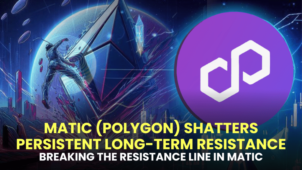 MATIC (Polygon) Shatters Persistent Long-Term Resistance