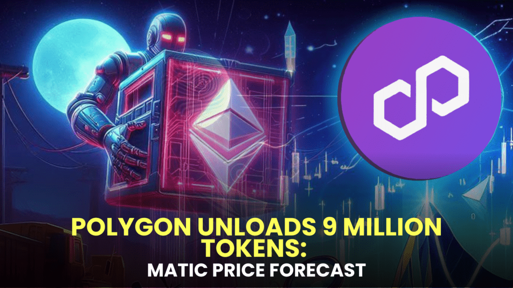 Polygon Unloads 9 Million Tokens: MATIC Price Forecast