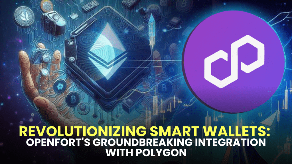 Revolutionizing Smart Wallets: Openfort's Groundbreaking Integration with Polygon