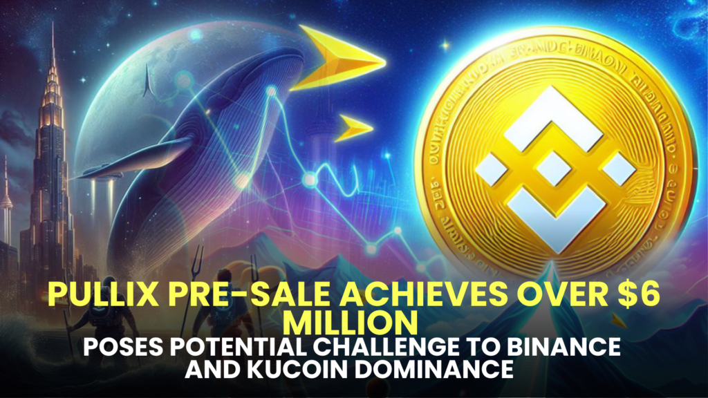 Pullix Pre-Sale Achieves Over $6 Million, Poses Potential Challenge to Binance and KuCoin Dominance as Solana Whales Increase Stakes